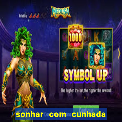 sonhar com cunhada jogo do bicho